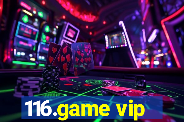 116.game vip